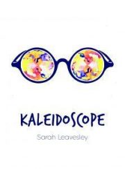 Kaleidoscope by Sarah Leavesley. Review by Barbara Lewis.